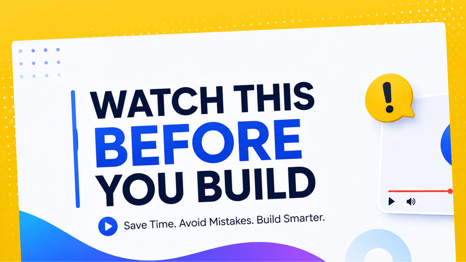 Watch This Before You Build
